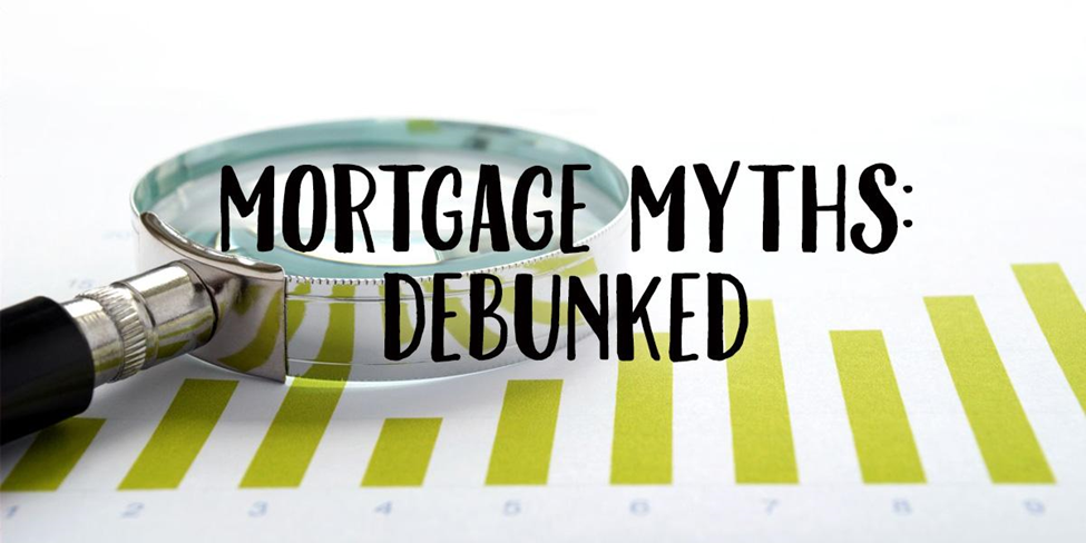 Busting 5 Major Mortgage Myths